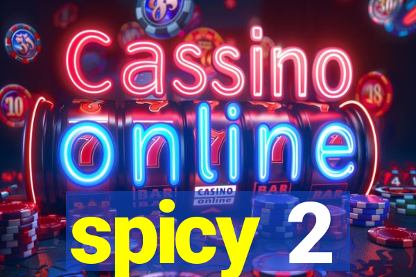 spicy 2